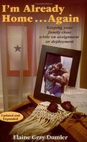 I'm Already Home...Again - Keeping your family close while on assignment or deployment