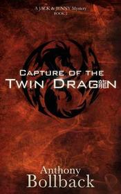 Capture of the Twin Dragon (Jack and Jenny, Bk 2)