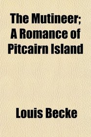 The Mutineer; A Romance of Pitcairn Island
