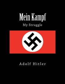 Mein Kampf - My Struggle: Vol. I and Vol. II