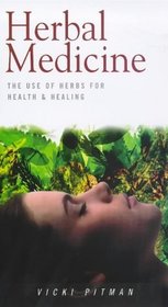 Herbal Medicine: The Use of the Herbs for Health and Healing (Health Essentials Series)
