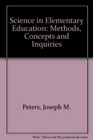 Science in Elementary Education: Methods, Concepts and Inquiries (10th Edition)