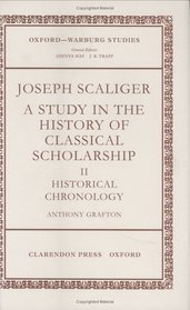 Joseph Scaliger: A Study in the History of Classical Scholarship (Oxford-Warburg Studies)