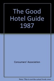 The Good Hotel Guide 1987