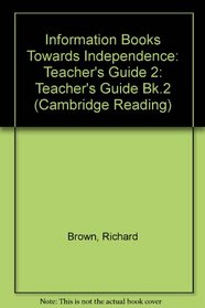 Information Books Towards Independence: Teacher's Guide 2 (Cambridge Reading) (Bk.2)