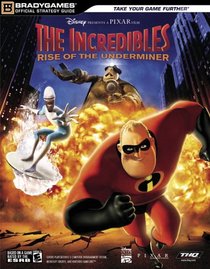Incredibles, The: Rise of the Underminer Official Strategy Guide (Official Strategy Guides (Bradygames))