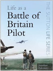 Life as a Battle of Britain Pilot - the Sutton Life Series