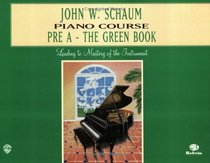 John W. Schaum Piano Course: Pre A - The Green Book