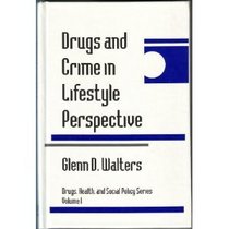 Drugs and Crime in Lifestyle Perspective (Drugs, Health, and Social Policy)