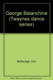 George Balanchine (Twayne's Dance Series)