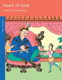 Heart of Gold: The Story About the Power of Generosity (Jataka Tales)