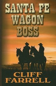Santa Fe Wagon Boss (Thorndike Large Print Western Series)