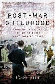 Post-War Childhood: Growing up in the not-so-friendly ?Baby Boomer? Years