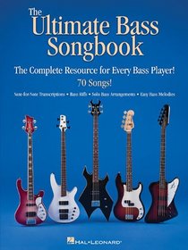 The Ultimate Bass Songbook: The Complete Resource for Every Bass Player!