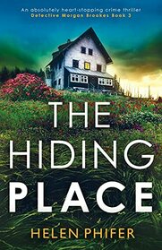 The Hiding Place: An absolutely heart-stopping crime thriller (Detective Morgan Brookes)