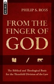 From the Finger of God: The Biblical and Theological Basis for the Threefold Division of the Law