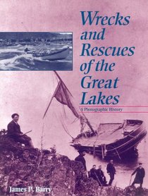 Wrecks and Rescues of the Great Lakes: A Photographic History