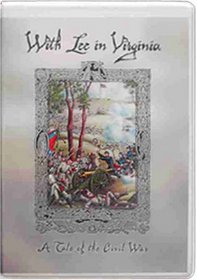 With Lee in Virginia: A Tale of the Civil War