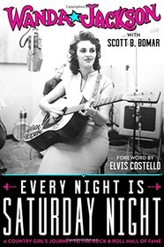 Every Night Is Saturday Night: A Country Girl's Journey To The Rock & Roll Hall of Fame