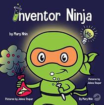 Inventor Ninja: A Children's Book About Creativity and Where Ideas Come From (Ninja Life Hacks)