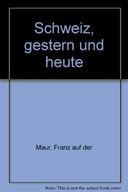 Schweiz, gestern und heute (German Edition)