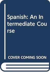 Spanish: An Intermediate Course