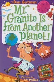Mr. Granite Is from Another Planet! (My Weird School Daze, Bk 3)