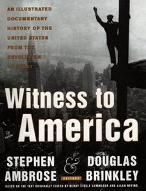 Witness to America : An Illustrated Documentary History of the United States from the Revolution to Today