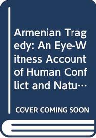 Armenian Tragedy: An Eye-Witness Account of Human Conflict and Natural Disaster in Armenia and Azerbaijan