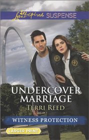 Undercover Marriage (Witness Protection, Bk 6) (Love Inspired Suspense, No 392) (Larger Print)