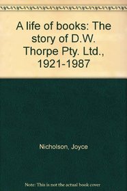 A life of books: The story of D.W. Thorpe Pty. Ltd., 1921-1987