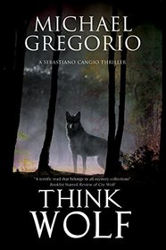 Think Wolf: A Mafia thriller set in rural Italy (A Sebastiano Cangio Thriller)