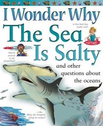 I Wonder Why the Sea is Salty : And Other Questions About the Oceans (I Wonder Why)