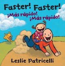 Faster! Faster!/Mas Rapido!  Mas Rapido! (Leslie Patricelli board books)