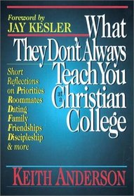What They Don't Always Teach You at a Christian College: With Questions for Groups