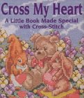 Cross My Heart: A Little Book Made Special With Cross-Stitch (Little Library to Make It Special)