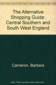 The Alternative Shopping Guide: Central Southern and South West England