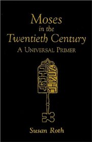 Moses in the Twentieth Century: A Universal Primer