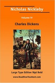 Nicholas Nickleby Volume IV (Large Print)