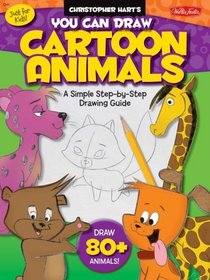 You Can Draw Cartoon Animals: A simple step-by-step drawing guide! (Just for Kids!)