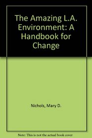 The Amazing L.A. Environment: A Handbook for Change