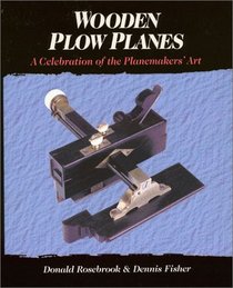 Wooden Plow Planes: A Celebration of the Planemakers' Art