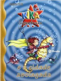 Kika Superbruxa E a Cidade Asolagada (Kika Superbruxa/ Kika Super Witch)