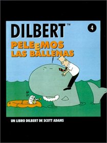 Peleemos Las Ballenas :DILBERT (Dilbert Books)