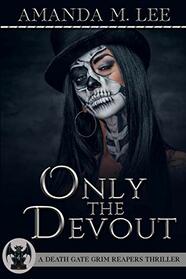 Only the Devout (A Death Gate Grim Reapers Thriller)
