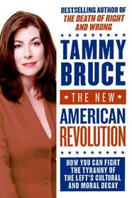 The New American Revolution: How You Can Fight the Tyranny of the Left's Cultural and Moral Decay