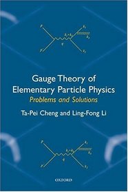 Gauge Theory of Elementary Particle Physics: Problems and Solutions