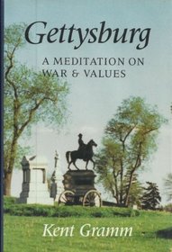 Gettysburg: A Meditation on War and Values