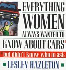 Everything Women Always Wanted to Know about Cars; But Didn't Know Who to Ask