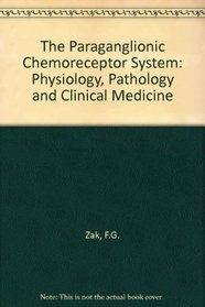 The Paraganglionic Chemoreceptor System: Physiology, Pathology and Clinical Medicine